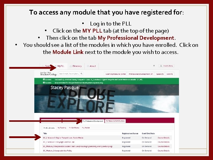 To access any module that you have registered for: • Log in to the