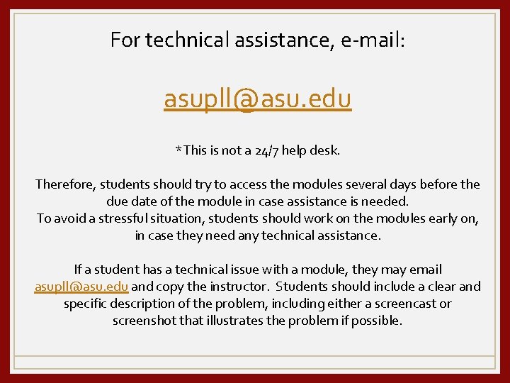 For technical assistance, e-mail: asupll@asu. edu *This is not a 24/7 help desk. Therefore,