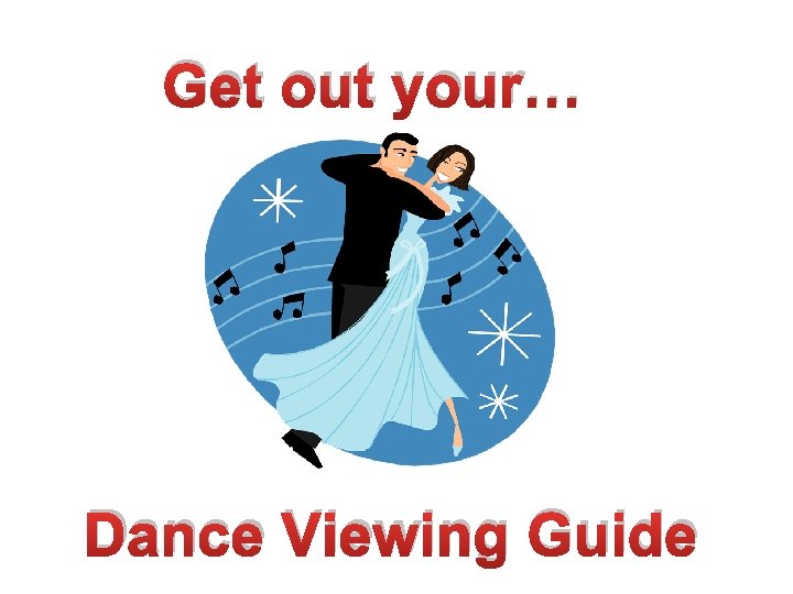Get out your… Dance Viewing Guide 