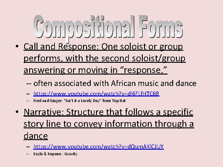  • Call and Response: One soloist or group performs, with the second soloist/group