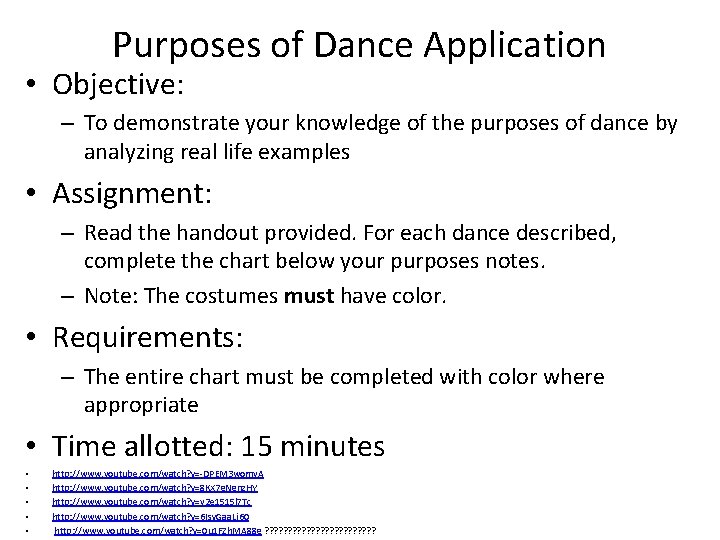 Purposes of Dance Application • Objective: – To demonstrate your knowledge of the purposes