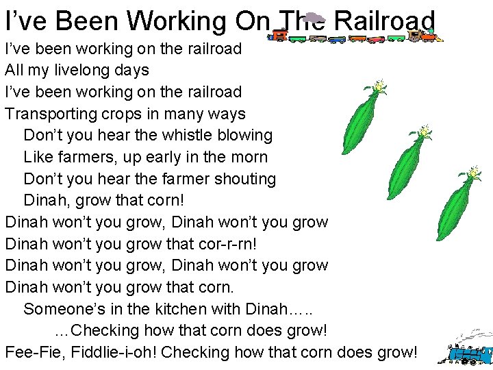 I’ve Been Working On The Railroad I’ve been working on the railroad All my