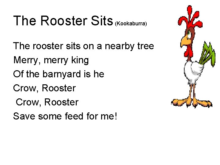 The Rooster Sits (Kookaburra) The rooster sits on a nearby tree Merry, merry king