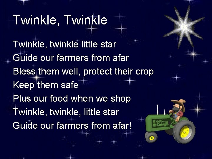 Twinkle, twinkle little star Guide our farmers from afar Bless them well, protect their