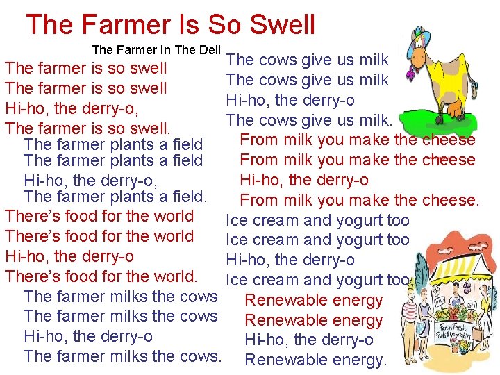 The Farmer Is So Swell The Farmer In The Dell The cows give us