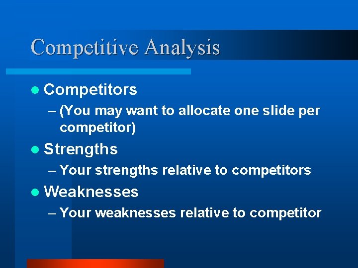 Competitive Analysis l Competitors – (You may want to allocate one slide per competitor)