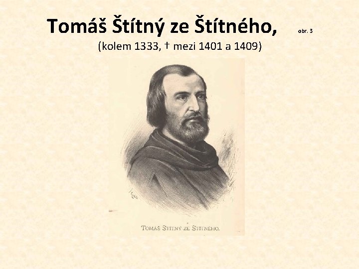 Tomáš Štítný ze Štítného, (kolem 1333, † mezi 1401 a 1409) obr. 3 Tomáš Štítný ze Štítného, (kolem 1333, † mezi 1401 a 1409) obr. 3