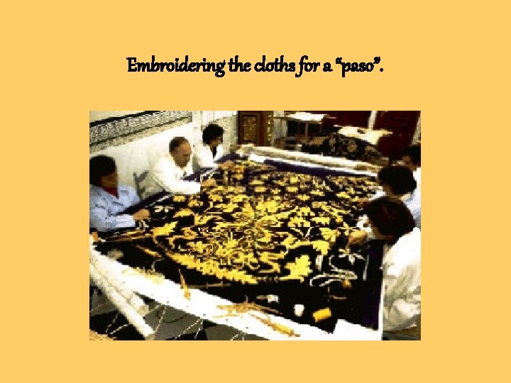 Embroidering the cloths for a “paso”. 