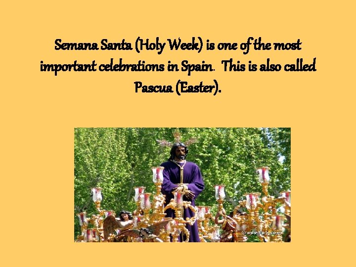 Semana Santa (Holy Week) is one of the most important celebrations in Spain. This