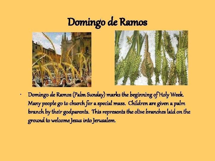 Domingo de Ramos • Domingo de Ramos (Palm Sunday) marks the beginning of Holy