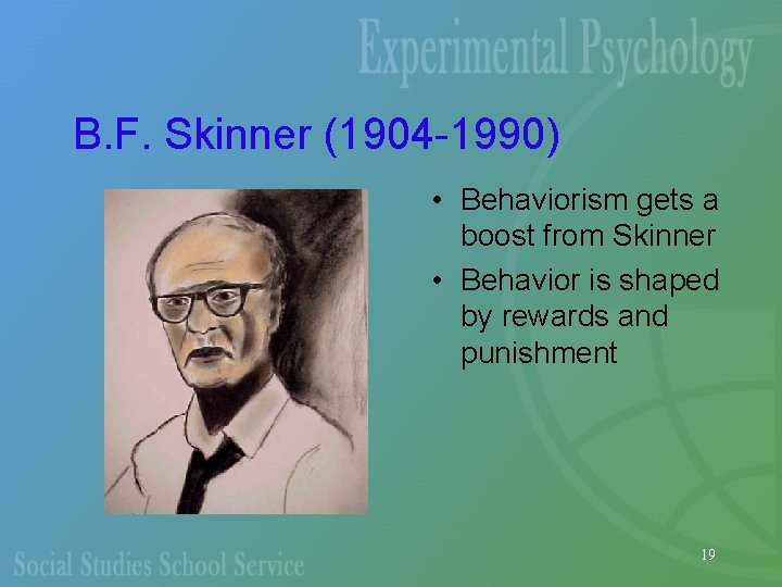 B. F. Skinner (1904 -1990) • Behaviorism gets a boost from Skinner • Behavior