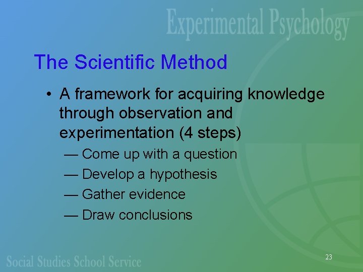 The Scientific Method • A framework for acquiring knowledge through observation and experimentation (4