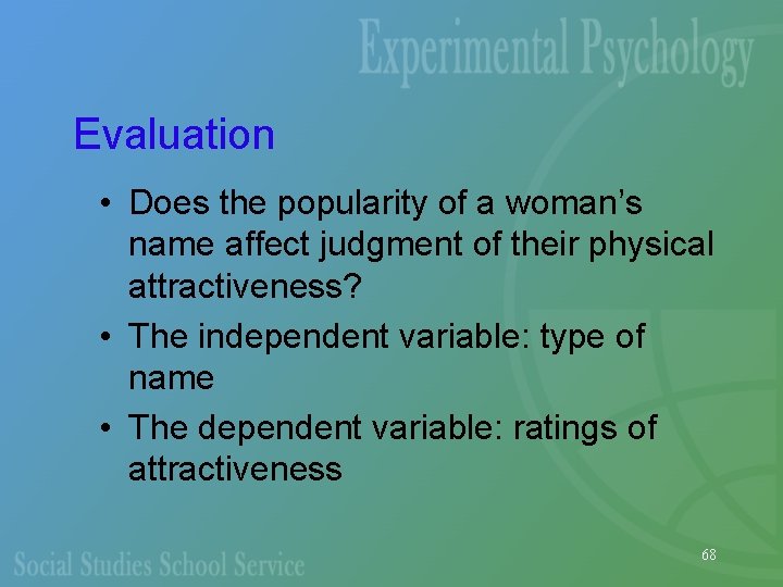 Evaluation • Does the popularity of a woman’s name affect judgment of their physical