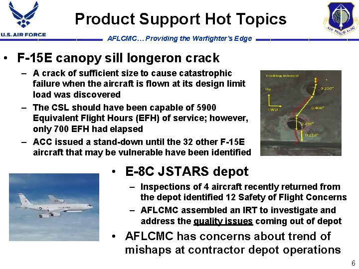 Product Support Hot Topics AFLCMC… Providing the Warfighter’s Edge • F-15 E canopy sill