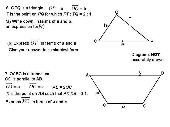 6. OPQ is a triangle. T is the point on PQ for which PT