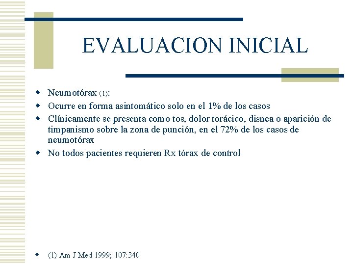 EVALUACION INICIAL w Neumotórax (1): w Ocurre en forma asintomático solo en el 1% EVALUACION INICIAL w Neumotórax (1): w Ocurre en forma asintomático solo en el 1%