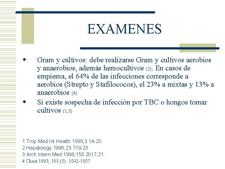 EXAMENES w w Gram y cultivos: debe realizarse Gram y cultivos aerobios y anaerobios, EXAMENES w w Gram y cultivos: debe realizarse Gram y cultivos aerobios y anaerobios,