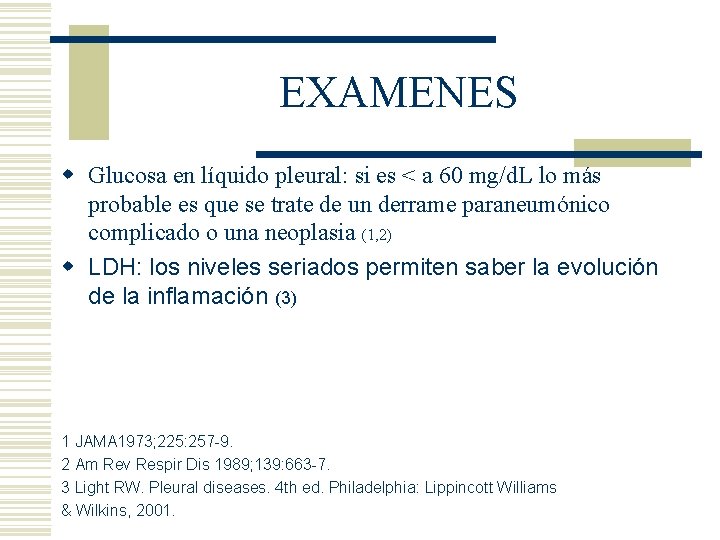 EXAMENES w Glucosa en líquido pleural: si es < a 60 mg/d. L lo EXAMENES w Glucosa en líquido pleural: si es < a 60 mg/d. L lo