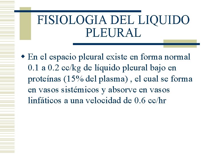 FISIOLOGIA DEL LIQUIDO PLEURAL w En el espacio pleural existe en forma normal 0. FISIOLOGIA DEL LIQUIDO PLEURAL w En el espacio pleural existe en forma normal 0.