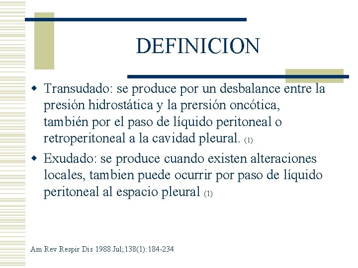 DEFINICION w Transudado: se produce por un desbalance entre la presión hidrostática y la DEFINICION w Transudado: se produce por un desbalance entre la presión hidrostática y la