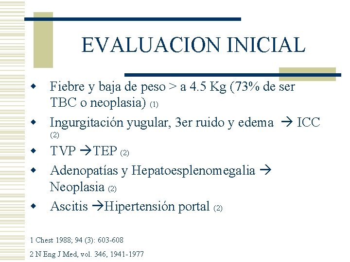 EVALUACION INICIAL w Fiebre y baja de peso > a 4. 5 Kg (73% EVALUACION INICIAL w Fiebre y baja de peso > a 4. 5 Kg (73%