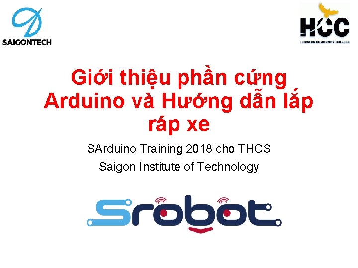 Giới thiệu phần cứng Arduino và Hướng dẫn lắp ráp xe SArduino Training 2018