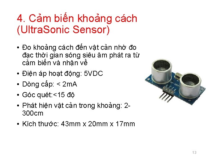 4. Cảm biến khoảng cách (Ultra. Sonic Sensor) • Đo khoảng cách đến vật