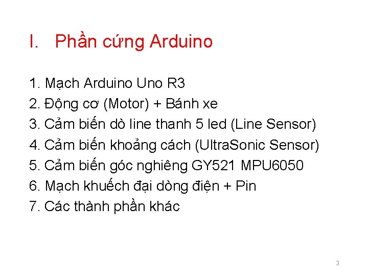 I. Phần cứng Arduino 1. Mạch Arduino Uno R 3 2. Động cơ (Motor)