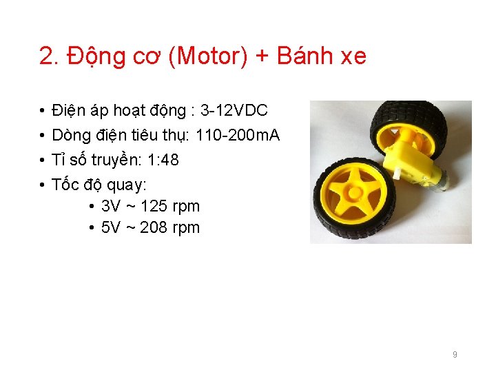 2. Động cơ (Motor) + Bánh xe • • Điện áp hoạt động :