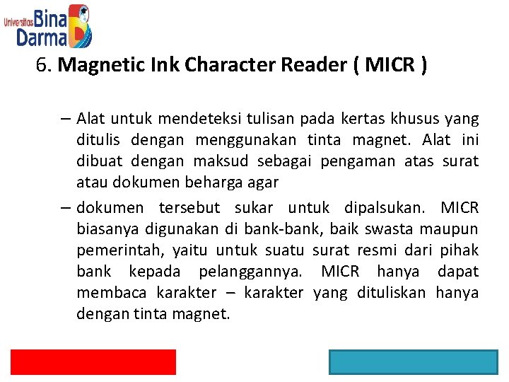 6. Magnetic Ink Character Reader ( MICR ) – Alat untuk mendeteksi tulisan pada