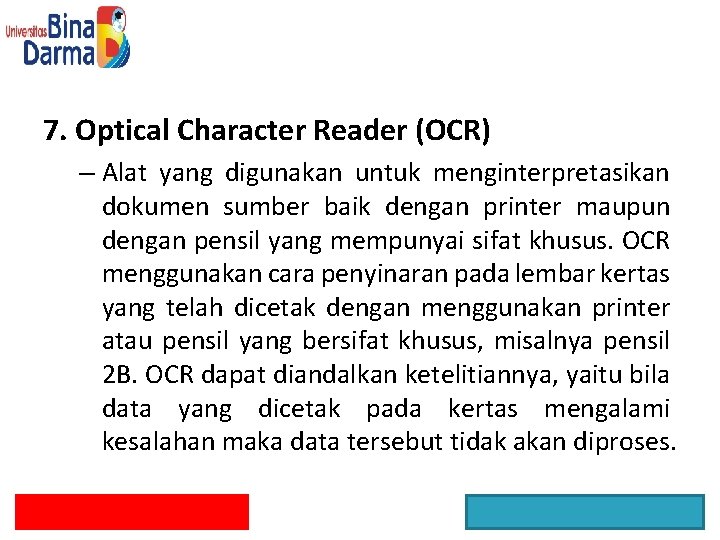 7. Optical Character Reader (OCR) – Alat yang digunakan untuk menginterpretasikan dokumen sumber baik