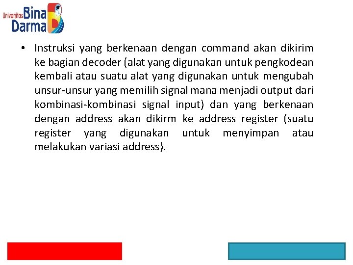  • Instruksi yang berkenaan dengan command akan dikirim ke bagian decoder (alat yang