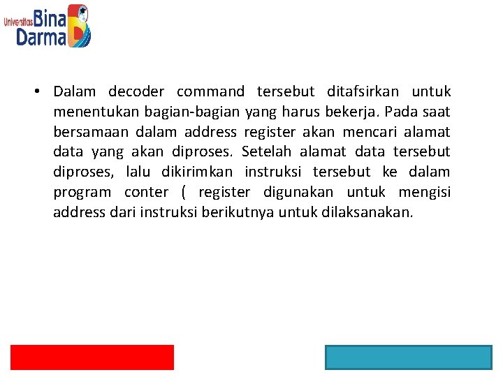  • Dalam decoder command tersebut ditafsirkan untuk menentukan bagian-bagian yang harus bekerja. Pada