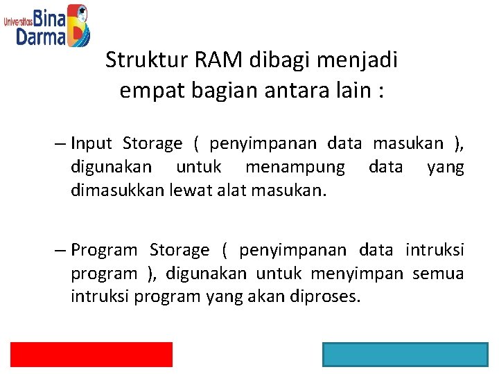 Struktur RAM dibagi menjadi empat bagian antara lain : – Input Storage ( penyimpanan