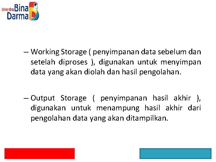 – Working Storage ( penyimpanan data sebelum dan setelah diproses ), digunakan untuk menyimpan