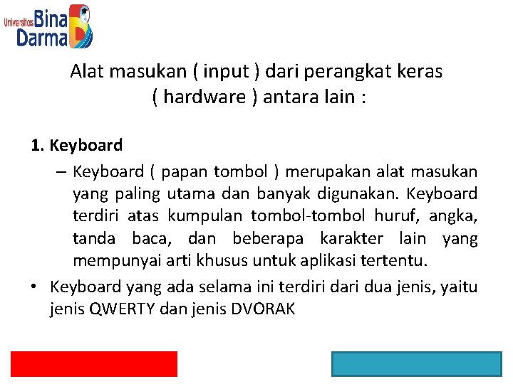 Alat masukan ( input ) dari perangkat keras ( hardware ) antara lain :