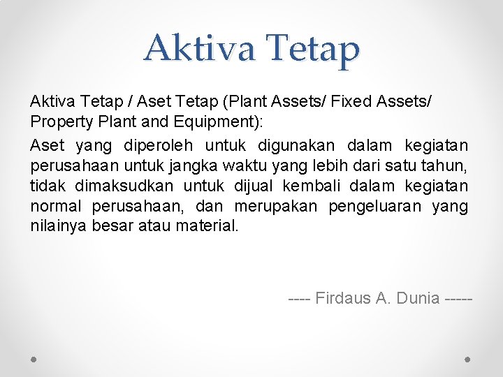 Aktiva Tetap / Aset Tetap (Plant Assets/ Fixed Assets/ Property Plant and Equipment): Aset