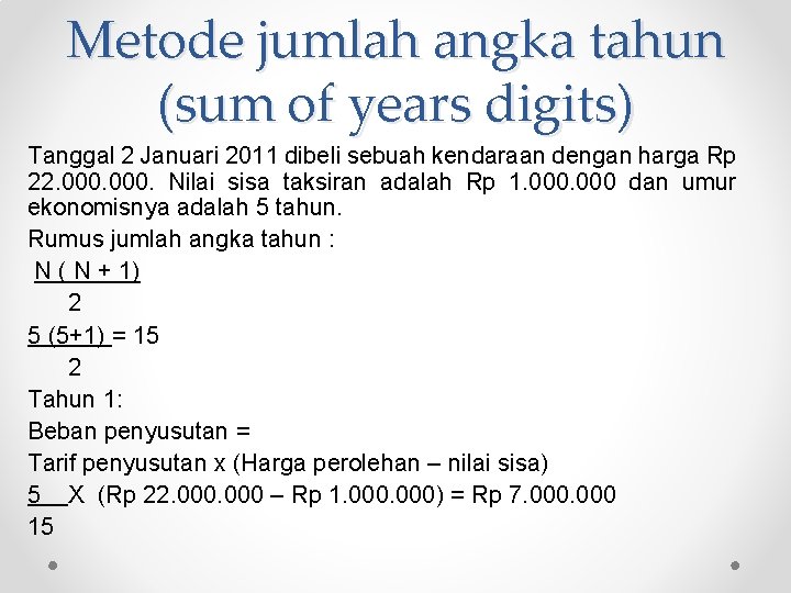 Metode jumlah angka tahun (sum of years digits) Tanggal 2 Januari 2011 dibeli sebuah