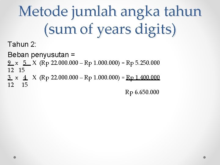 Metode jumlah angka tahun (sum of years digits) Tahun 2: Beban penyusutan = 9