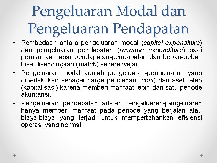 Pengeluaran Modal dan Pengeluaran Pendapatan • Pembedaan antara pengeluaran modal (capital expenditure) dan pengeluaran