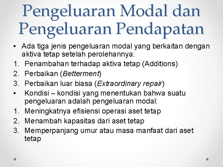 Pengeluaran Modal dan Pengeluaran Pendapatan • Ada tiga jenis pengeluaran modal yang berkaitan dengan