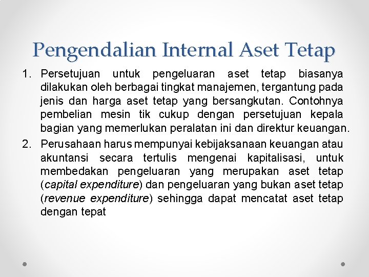 Pengendalian Internal Aset Tetap 1. Persetujuan untuk pengeluaran aset tetap biasanya dilakukan oleh berbagai