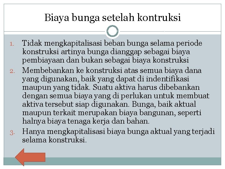 Biaya bunga setelah kontruksi Tidak mengkapitalisasi beban bunga selama periode konstruksi artinya bunga dianggap