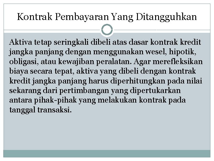 Kontrak Pembayaran Yang Ditangguhkan Aktiva tetap seringkali dibeli atas dasar kontrak kredit jangka panjang