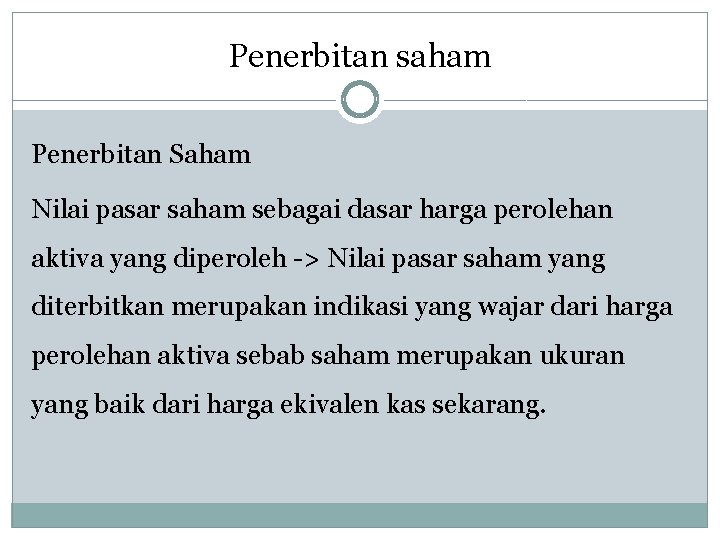 Penerbitan saham Penerbitan Saham Nilai pasar saham sebagai dasar harga perolehan aktiva yang diperoleh