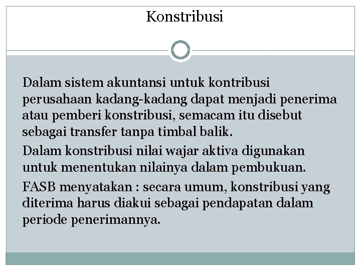 Konstribusi Dalam sistem akuntansi untuk kontribusi perusahaan kadang-kadang dapat menjadi penerima atau pemberi konstribusi,