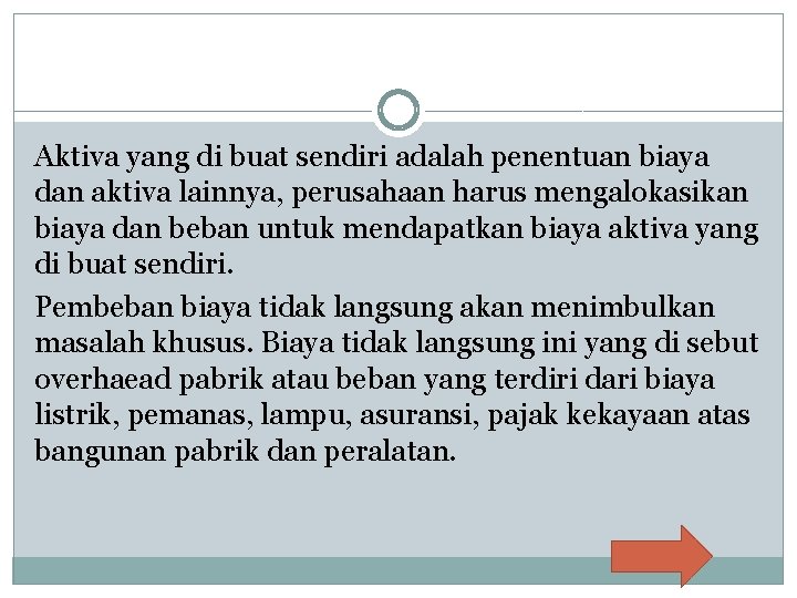 Aktiva yang di buat sendiri adalah penentuan biaya dan aktiva lainnya, perusahaan harus mengalokasikan