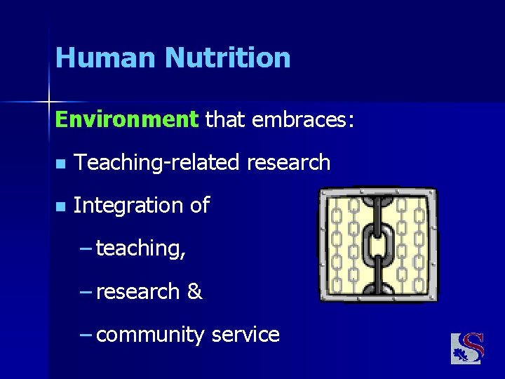 Human Nutrition Environment that embraces: n Teaching-related research n Integration of – teaching, –