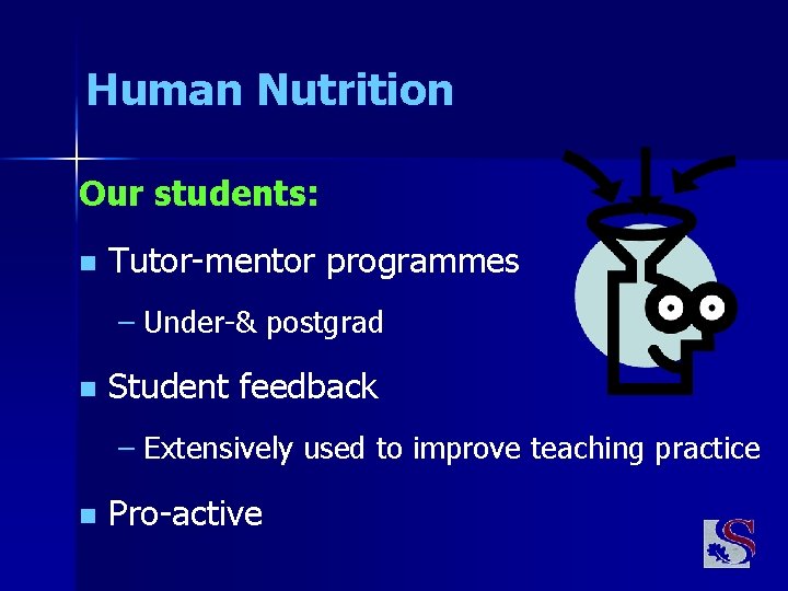Human Nutrition Our students: n Tutor-mentor programmes – Under-& postgrad n Student feedback –