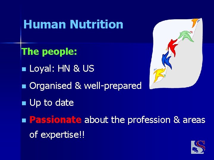 Human Nutrition The people: n Loyal: HN & US n Organised & well-prepared n